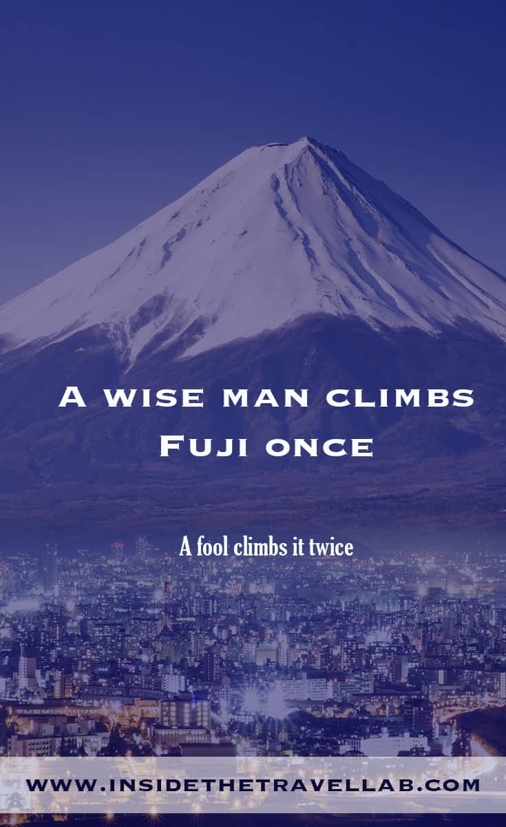 A wise man climbs Fuji once - a fool climbs it twice via @insidetravellab