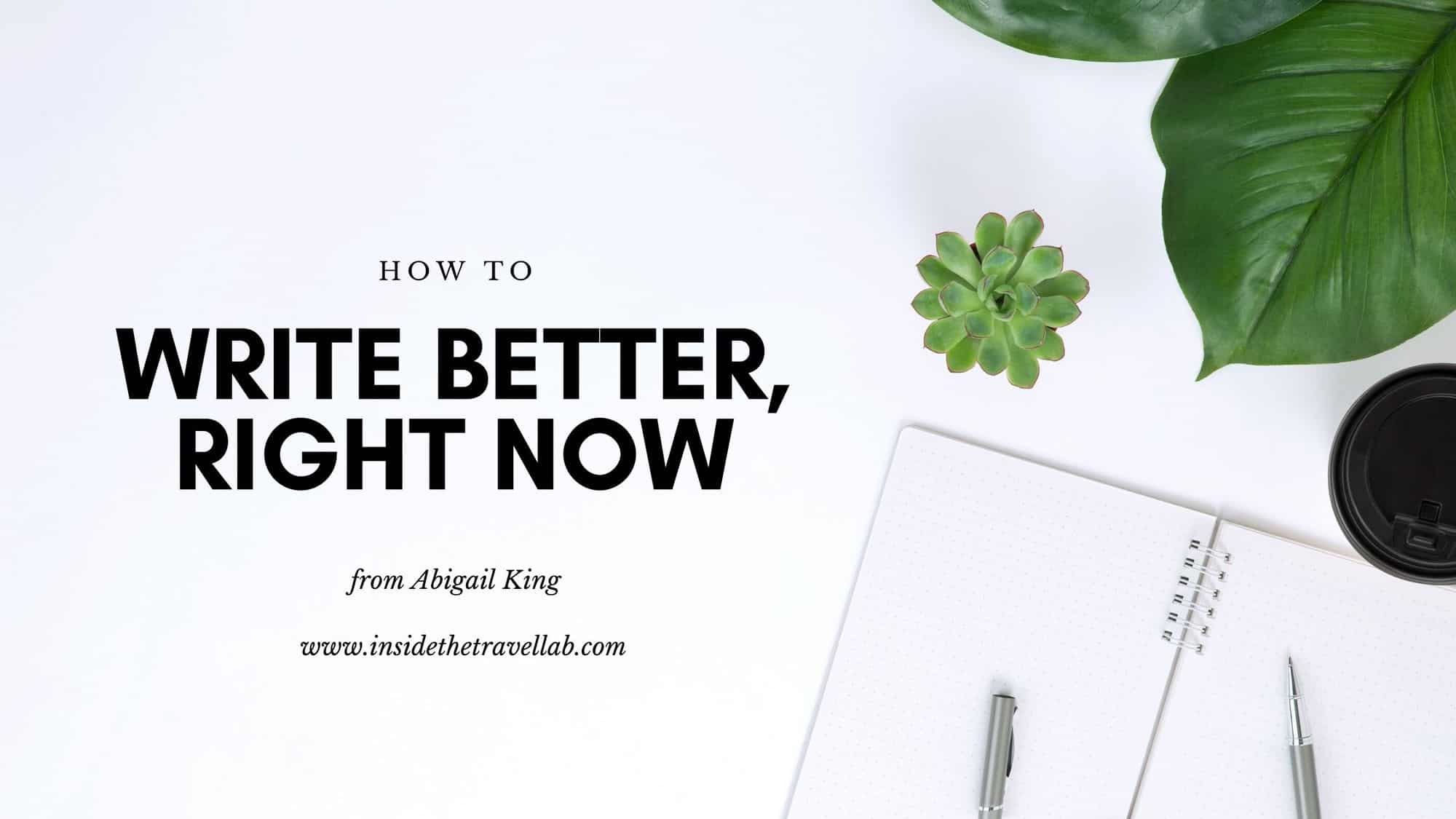 Online Course: Write Better, Right Now - Inside the Travel Lab